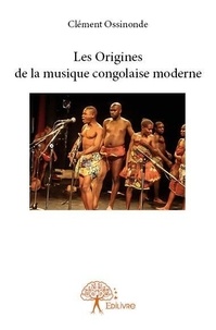 Clément Ossinonde - Les origines de la musique congolaise moderne.