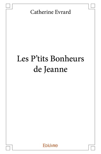 Catherine Evrard - Les p'tits bonheurs de jeanne.