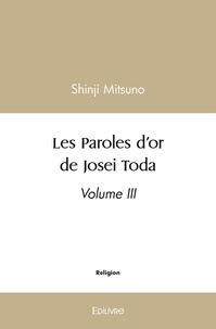 Shinji Mitsuno - Les paroles d'or de josei toda - Volume III.