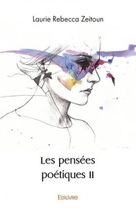 Laurie Rebecca Zeitoun - Les pensées poétiques ii.