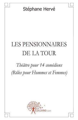 Stéphane Hervé - Les pensionnaires de la tour - Théâtre pour 14 comédiens(Rôles pour Hommes et Femmes).
