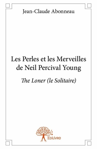 Jean-claude Abonneau - Les perles et les merveilles de neil percival young - The Loner (le Solitaire).