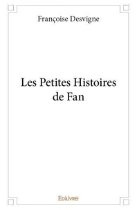 Françoise Desvigne - Les petites histoires de fan.