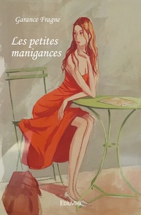 Garance Fragne - Les petites manigances.