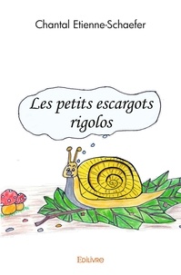 Chantal Étienne-schaefer - Les petits escargots rigolos.