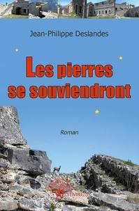 Jean-Philippe Deslandes - Les pierres se souviendront.