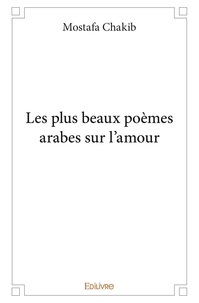 Mostafa Chakib - Les plus beaux poèmes arabes sur l’amour.