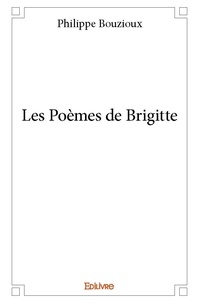 Philippe Bouzioux - Les poèmes de brigitte.