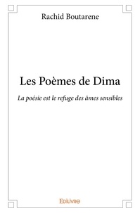 Rachid Boutarene - Les poèmes de dima - La poésie est le refuge des âmes sensibles.