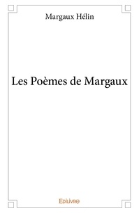 Margaux Helin - Les poèmes de margaux.
