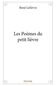 René Lelièvre - Les poèmes du petit lièvre.