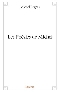 Michel Legras - Les poésies de michel.