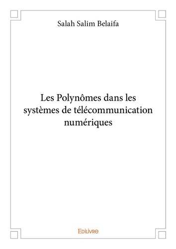 Salah salim Belaifa - Les polynômes dans les systèmes de télécommunication numériques.
