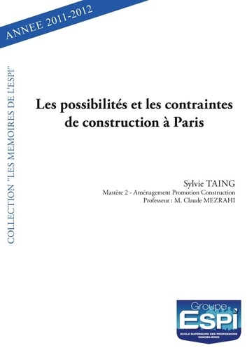 Sylvie Taing - Les possibilités et les contraintes de construction à paris - Sylvie TAING - Mastère 2 – Aménagement Promotion Construction - Professeur M. Claude MEZRAHI.