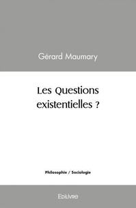 Gérard Maumary - Les questions existentielles ?.