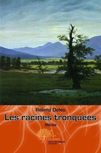Roland Deleu - Les racines tronquées.