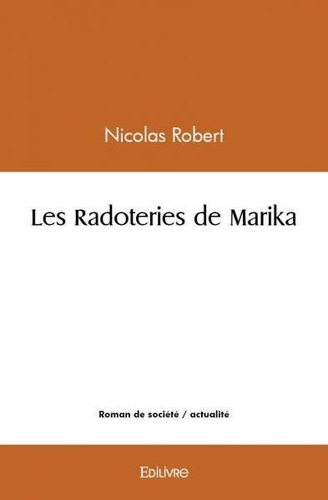 Nicolas Robert - Les radoteries de marika.