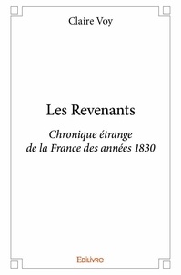 Claire Voy - Les revenants - Chronique étrange de la France des années 1830.