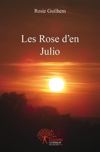 Rosie Guilhem - Les roses d'en Julio  : Les rose d'en julio.