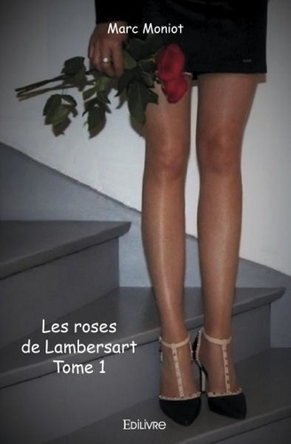 Marc Moniot - Les roses de lambersart 1 : Les roses de lambersart.