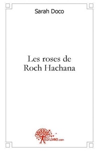 Sarah Doco - Les roses de roch hachana.