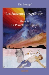 Elsa Stumpf - Les Sauveurs des Galaxies Tome 2 : .