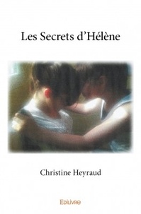 Christine Heyraud - Les Secrets d'Hélène.