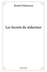 Benoît Dubuisson - Les secrets du séducteur.