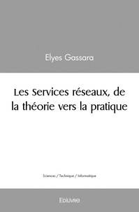Elyes Gassara - Les services réseaux, de la théorie vers la pratique.