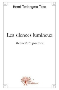 Teko henri Tedongmo - Les silences lumineux - Recueil de poèmes.