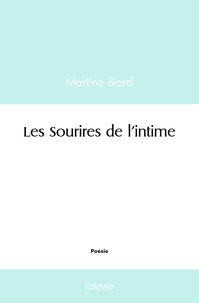 Martine Biard - Les Sourires de l'intime.
