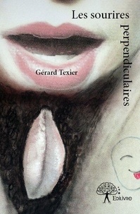 Gérard Texier - Les sourires perpendiculaires.