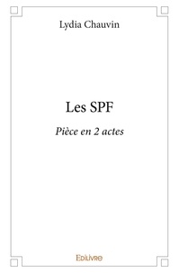 Lydia Chauvin - Les spf - Pièce en 2 actes.