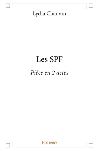 Lydia Chauvin - Les spf - Pièce en 2 actes.