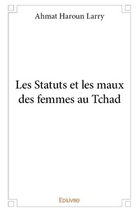 Haroun larry Ahmat - Les statuts et les maux des femmes au tchad.