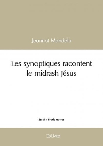 Jeannot Mandefu - Les synoptiques racontent le midrash jésus.