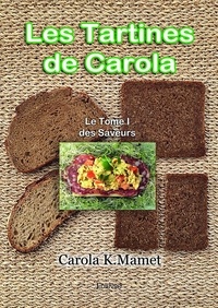 Mamet carola K. - Les tartines de carola  le 1 : Les tartines de carola  le - Printemps / Eté.