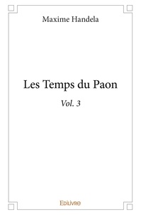 Maxime Handela - Les temps du paon - Volume 3.