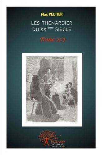 Max Peltier - Les thénardier du xxe siècle 2 : Les thénardier du xxe siècle - Tome 2.