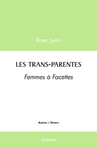  Rose_Lynn - Les trans-parentes - Femmes à Facettes.