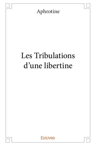 Aphrotine Aphrotine - Les tribulations d'une libertine.