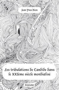 Jean Yves Bion - Les tribulations de Candide dans le XXIème siècle mondialisé.