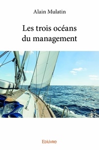Alain Mulatin - Les trois océans du management.