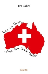 Eve Wehrli - Les up over chez les down under - Retour en Australie - Récit de voyage.