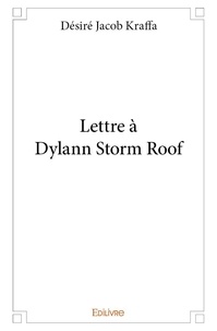 Désiré jacob Kraffa - Lettre à dylann storm roof.