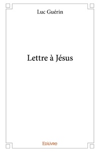 Luc Guerin - Lettre à jésus.