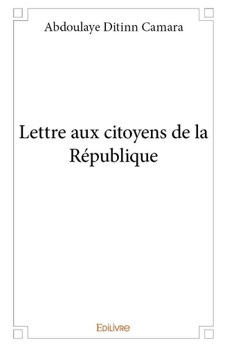 Abdoulaye ditinn Camara - Lettre aux citoyens de la république.