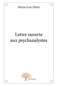 Lettre ouverte aux psychanalystes - Tome 1