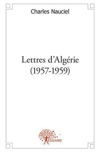 Charles Nauciel - Lettres d'algérie (1957 1959).