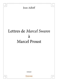 Lettres de marcel swann à marcel proust